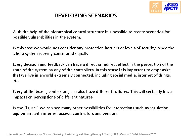 DEVELOPING SCENARIOS With the help of the hierarchical control structure it is possible to