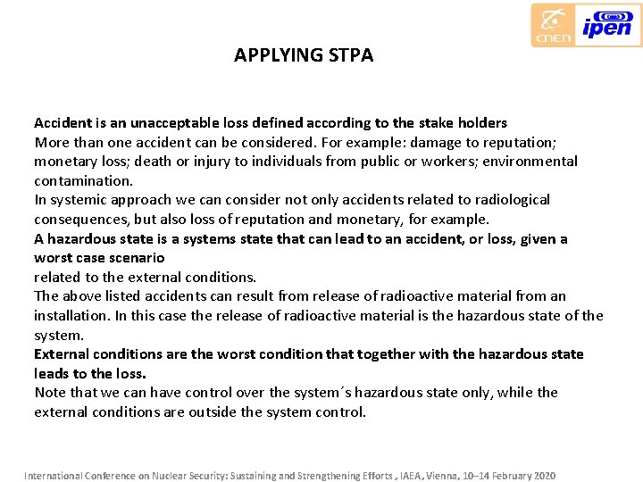 APPLYING STPA Accident is an unacceptable loss defined according to the stake holders More