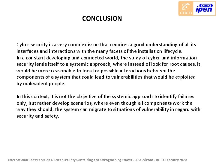 CONCLUSION Cyber security is a very complex issue that requires a good understanding of