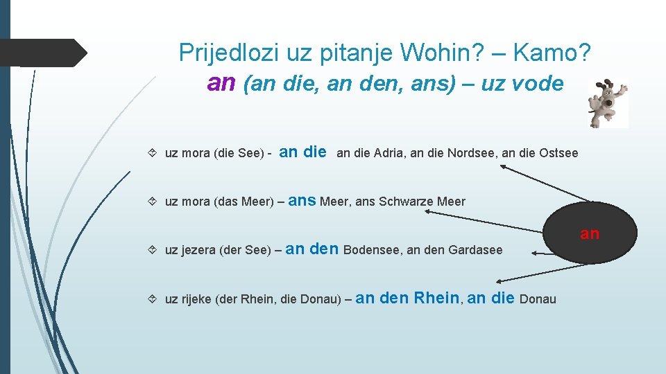 Prijedlozi uz pitanje Wohin? – Kamo? an (an die, an den, ans) – uz