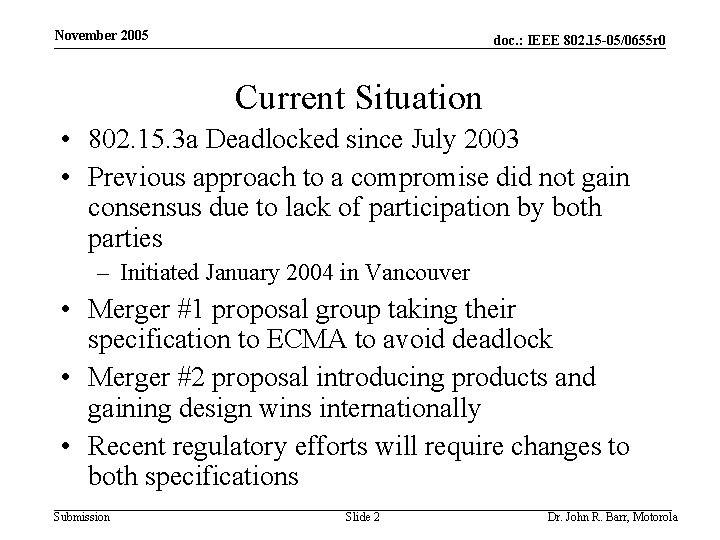 November 2005 doc. : IEEE 802. 15 -05/0655 r 0 Current Situation • 802.