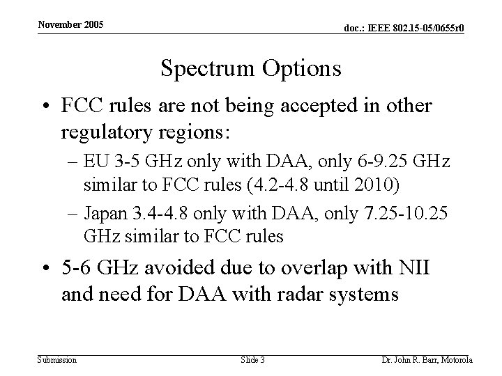November 2005 doc. : IEEE 802. 15 -05/0655 r 0 Spectrum Options • FCC