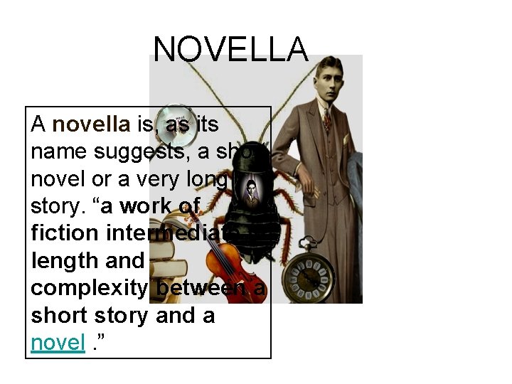 NOVELLA A novella is, as its name suggests, a short novel or a very