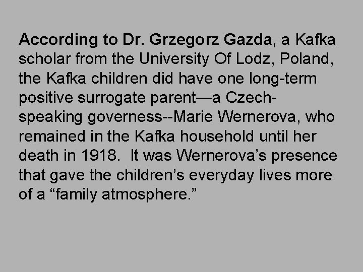 According to Dr. Grzegorz Gazda, a Kafka scholar from the University Of Lodz, Poland,