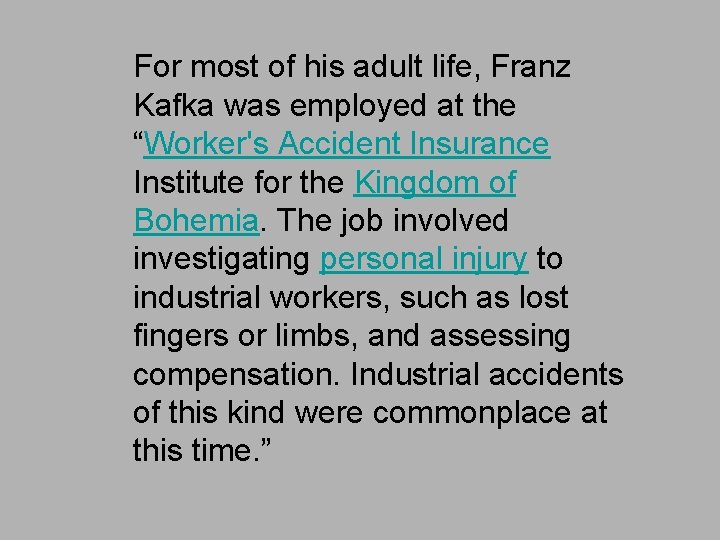 For most of his adult life, Franz Kafka was employed at the “Worker's Accident