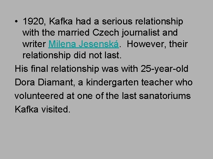  • 1920, Kafka had a serious relationship with the married Czech journalist and