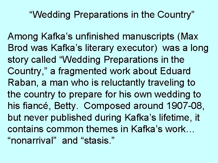 “Wedding Preparations in the Country” Among Kafka’s unfinished manuscripts (Max Brod was Kafka’s literary