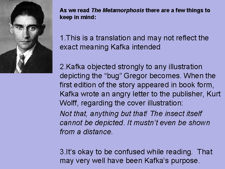As we read The Metamorphosis there a few things to keep in mind: 1.