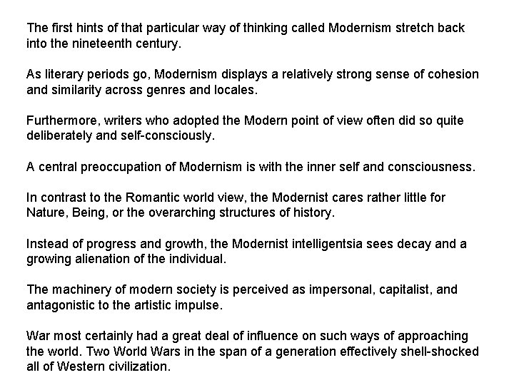 The first hints of that particular way of thinking called Modernism stretch back into
