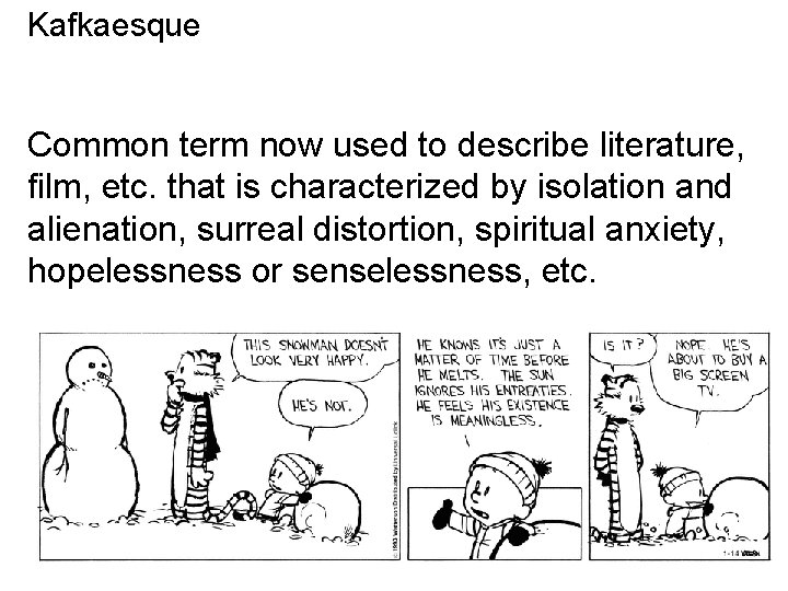 Kafkaesque Common term now used to describe literature, film, etc. that is characterized by