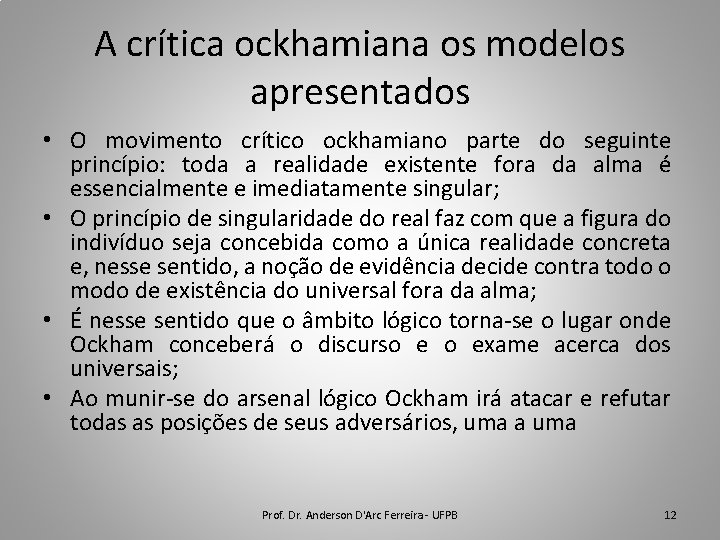 A crítica ockhamiana os modelos apresentados • O movimento crítico ockhamiano parte do seguinte