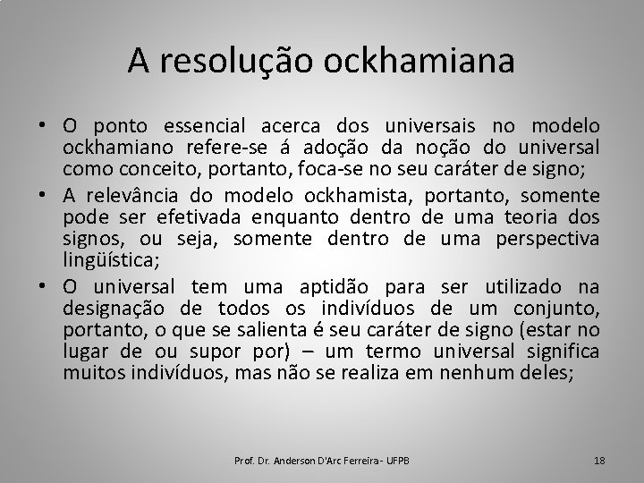 A resolução ockhamiana • O ponto essencial acerca dos universais no modelo ockhamiano refere-se