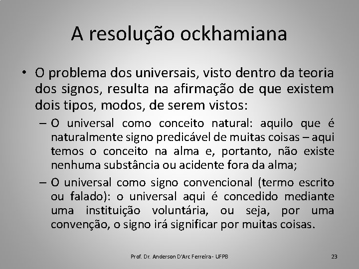 A resolução ockhamiana • O problema dos universais, visto dentro da teoria dos signos,