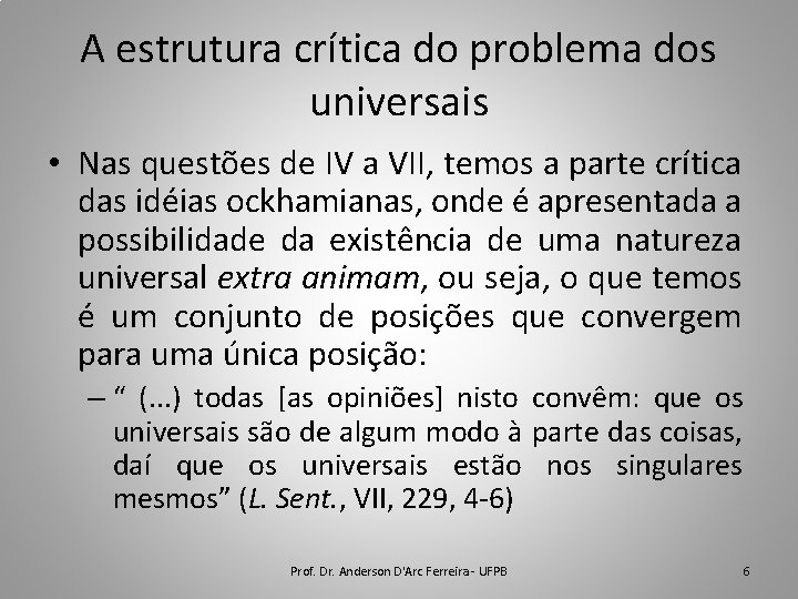 A estrutura crítica do problema dos universais • Nas questões de IV a VII,