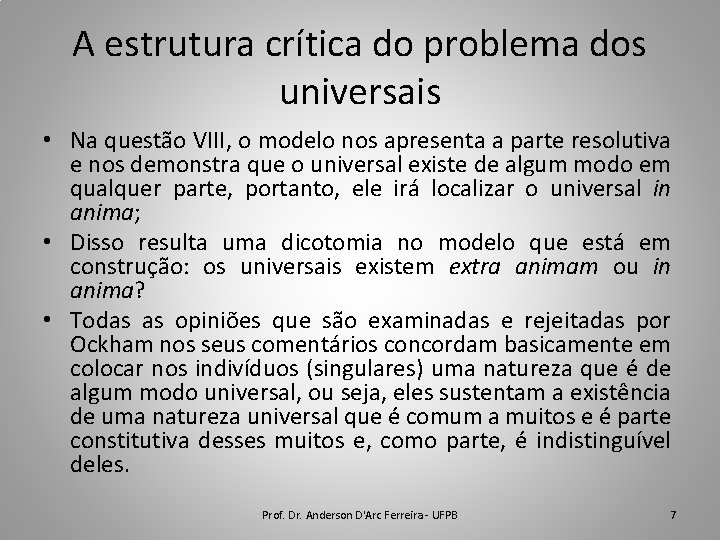 A estrutura crítica do problema dos universais • Na questão VIII, o modelo nos