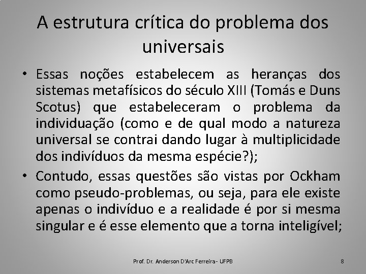 A estrutura crítica do problema dos universais • Essas noções estabelecem as heranças dos