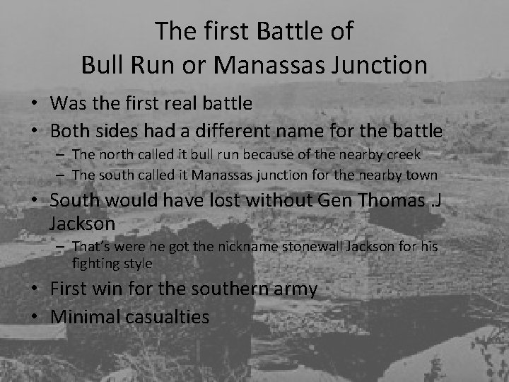 The first Battle of Bull Run or Manassas Junction • Was the first real