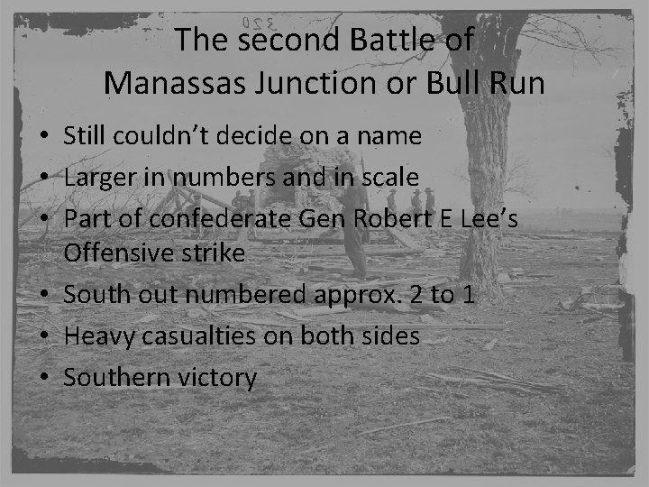 The second Battle of Manassas Junction or Bull Run • Still couldn’t decide on