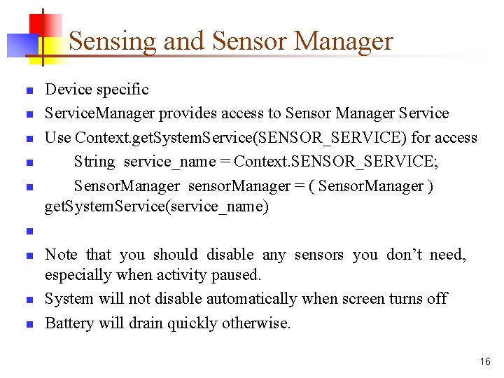Sensing and Sensor Manager n n n Device specific Service. Manager provides access to