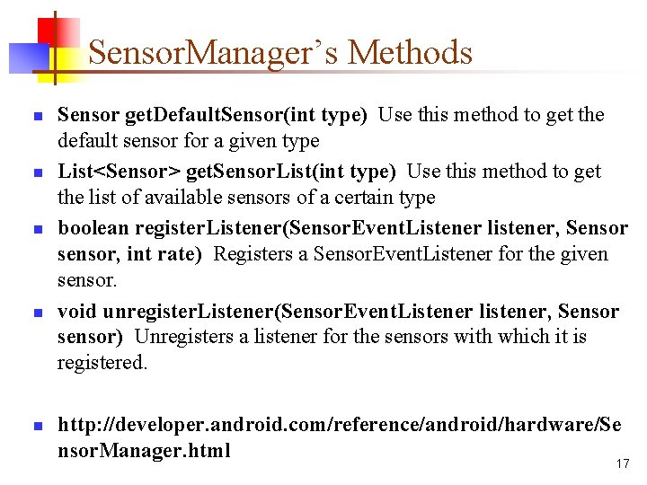 Sensor. Manager’s Methods n n n Sensor get. Default. Sensor(int type) Use this method