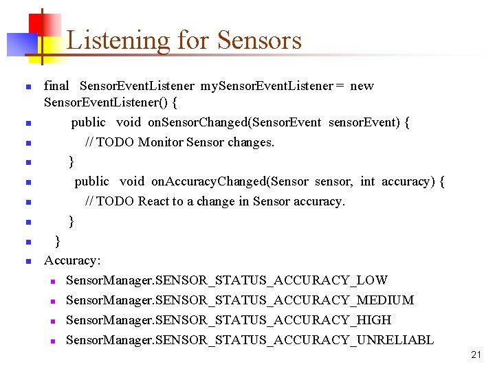 Listening for Sensors n n n n n final Sensor. Event. Listener my. Sensor.