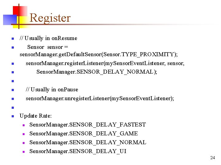 Register n n // Usually in on. Resume Sensor sensor = sensor. Manager. get.