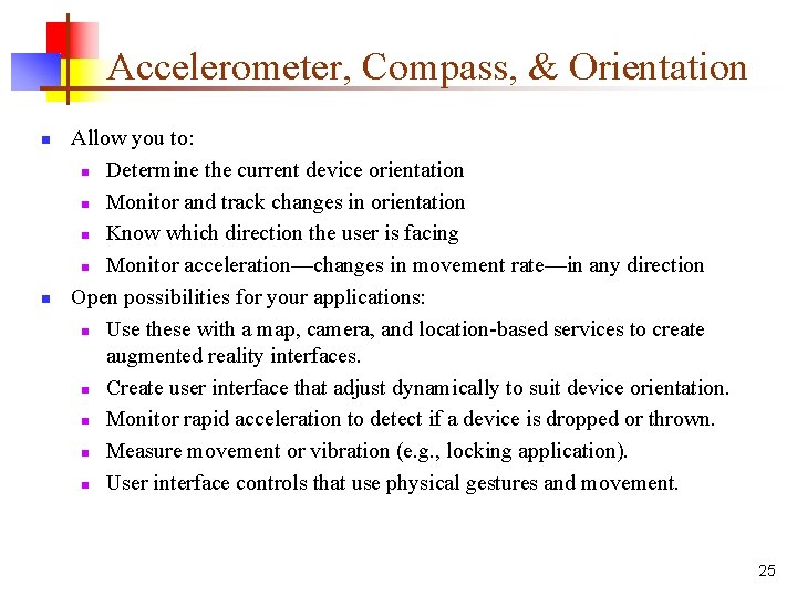 Accelerometer, Compass, & Orientation n n Allow you to: n Determine the current device