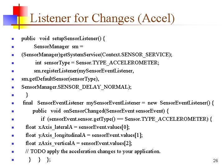 Listener for Changes (Accel) n n n n public void setup. Sensor. Listener() {