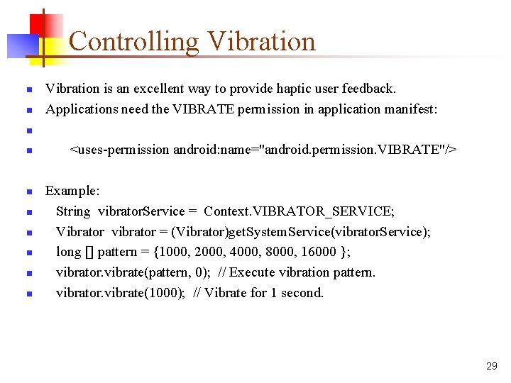 Controlling Vibration n n Vibration is an excellent way to provide haptic user feedback.