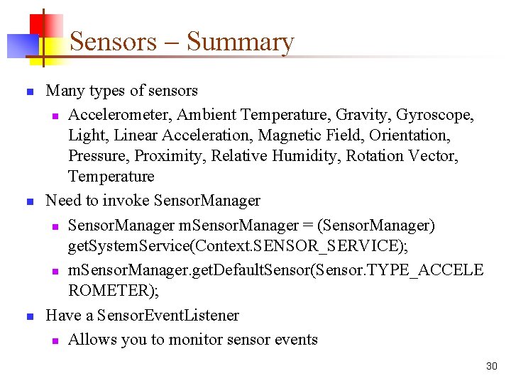 Sensors – Summary n n n Many types of sensors n Accelerometer, Ambient Temperature,