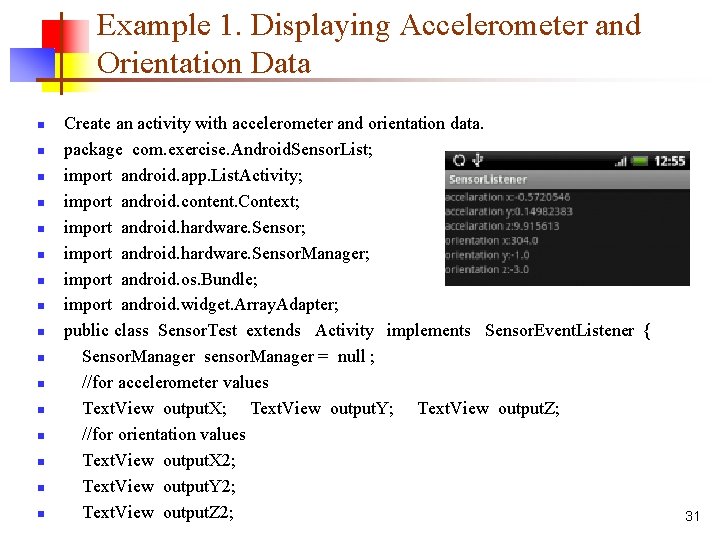Example 1. Displaying Accelerometer and Orientation Data n n n n Create an activity