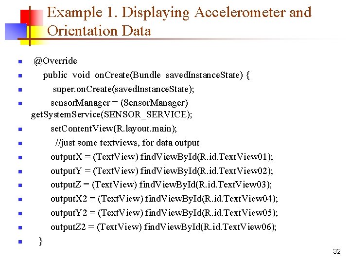 Example 1. Displaying Accelerometer and Orientation Data n n n n @Override public void