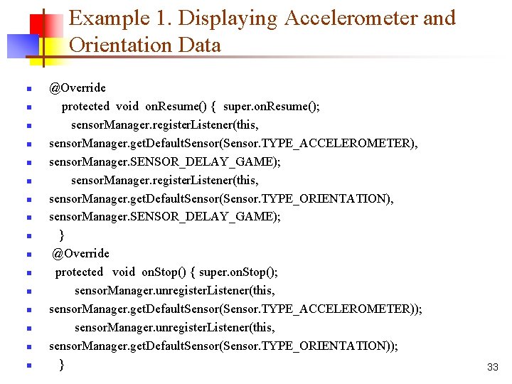 Example 1. Displaying Accelerometer and Orientation Data n n n n @Override protected void