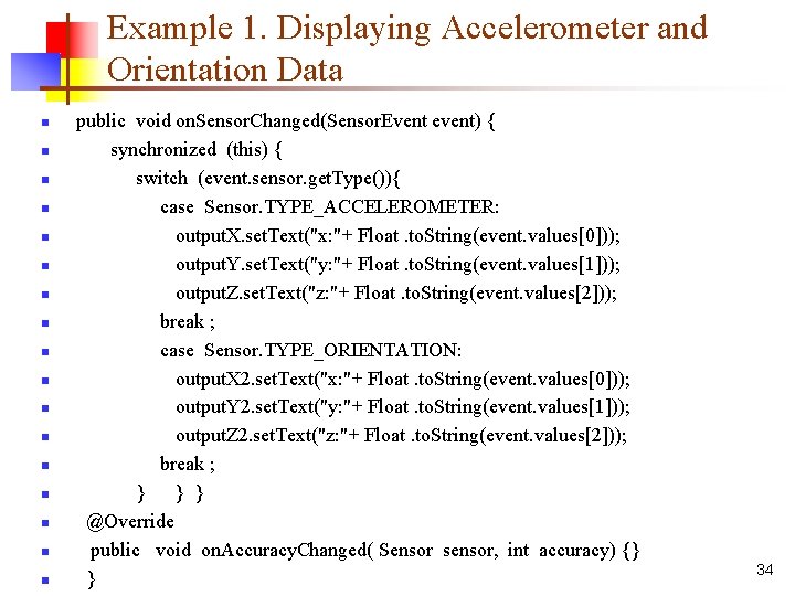 Example 1. Displaying Accelerometer and Orientation Data n n n n n public void