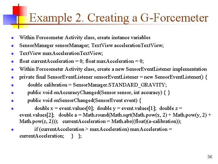 Example 2. Creating a G-Forcemeter n n n Within Forceometer Activity class, create instance