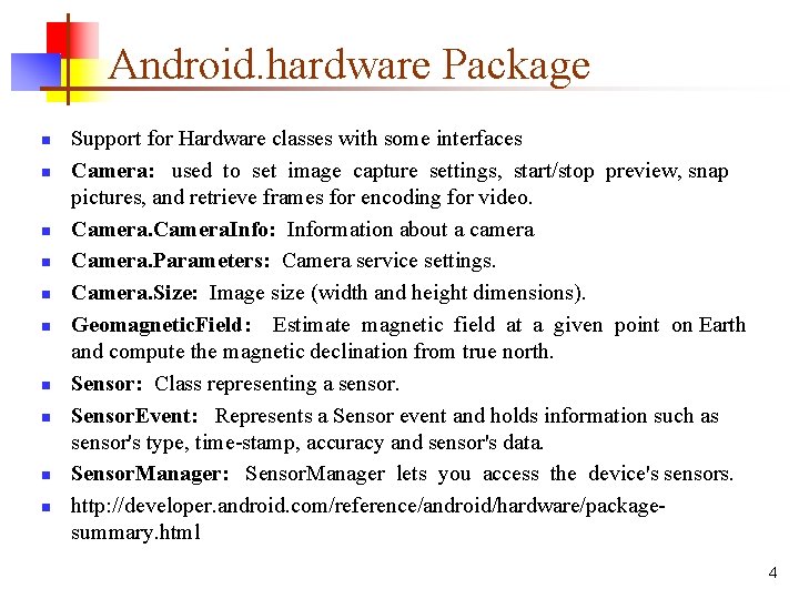 Android. hardware Package n n n n n Support for Hardware classes with some