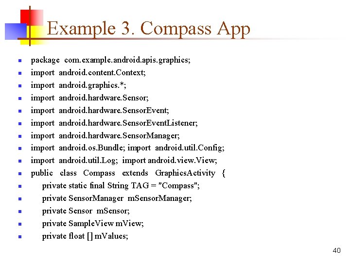 Example 3. Compass App n n n n package com. example. android. apis. graphics;