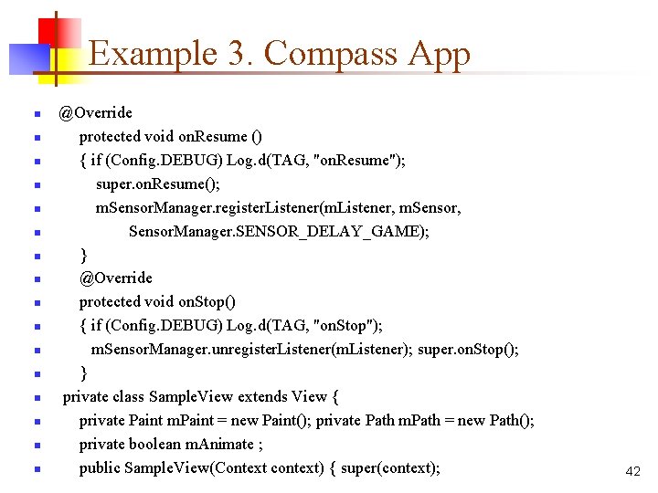 Example 3. Compass App n n n n @Override protected void on. Resume ()