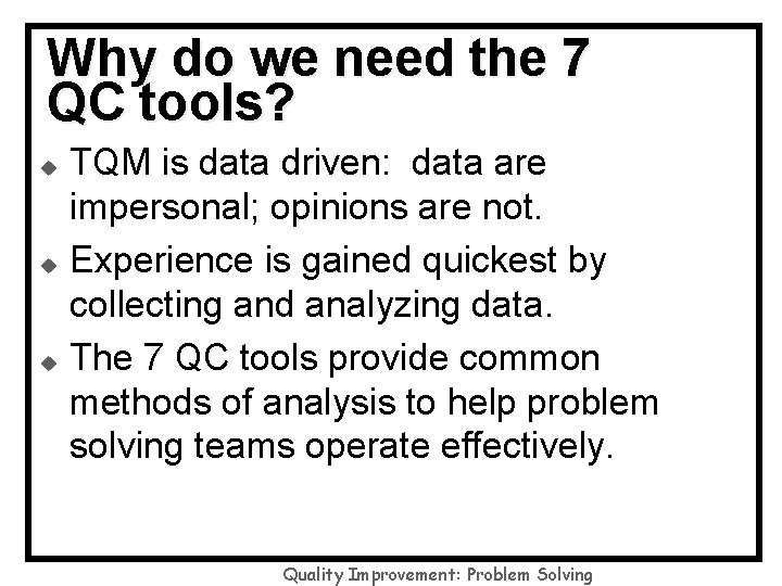 Why do we need the 7 QC tools? TQM is data driven: data are