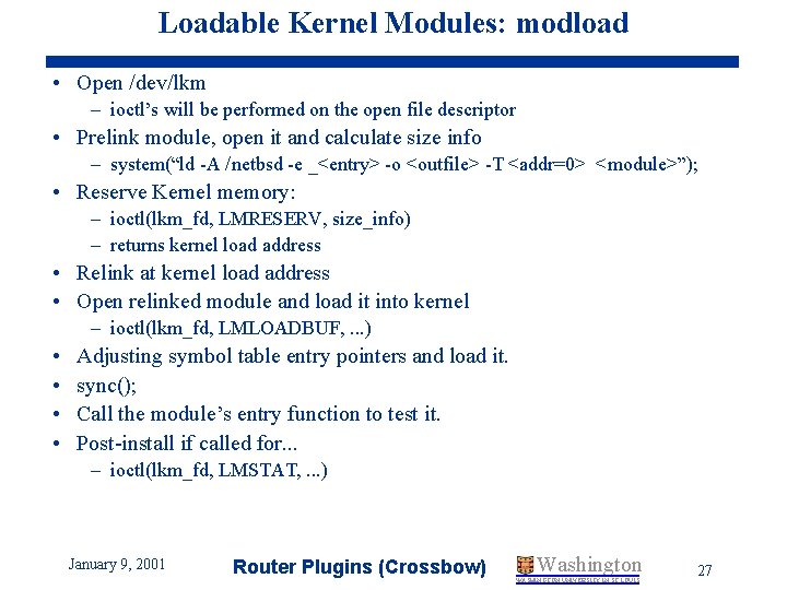 Loadable Kernel Modules: modload • Open /dev/lkm – ioctl’s will be performed on the