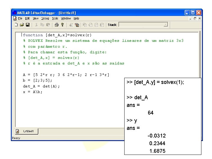 function [det_A, x]=solvex(r) % SOLVEX Resolve um sistema de equações lineares de um matriz