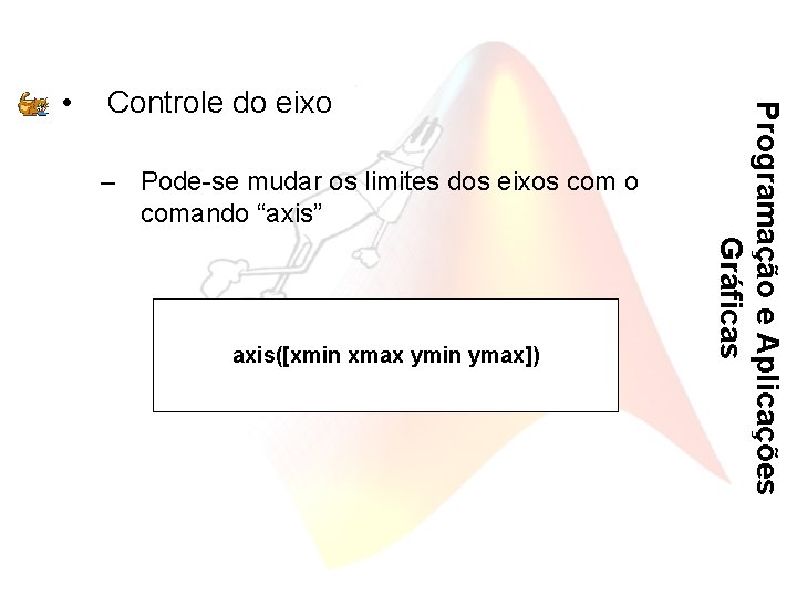 Controle do eixo – Pode-se mudar os limites dos eixos com o comando “axis”