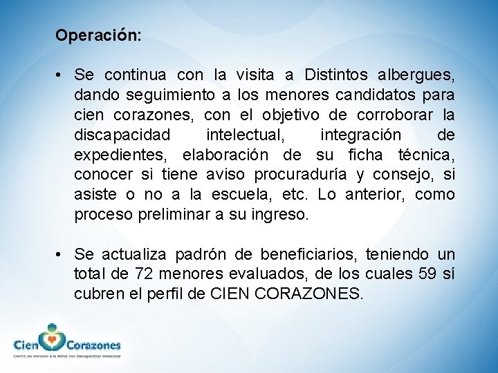 Operación: • Se continua con la visita a Distintos albergues, dando seguimiento a los