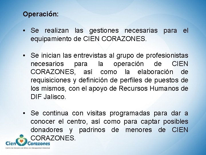 Operación: • Se realizan las gestiones necesarias para el equipamiento de CIEN CORAZONES. •