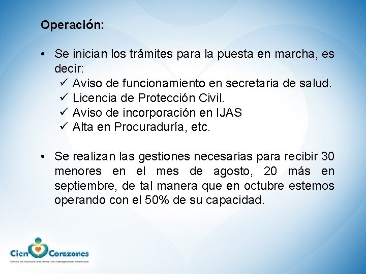 Operación: • Se inician los trámites para la puesta en marcha, es decir: ü