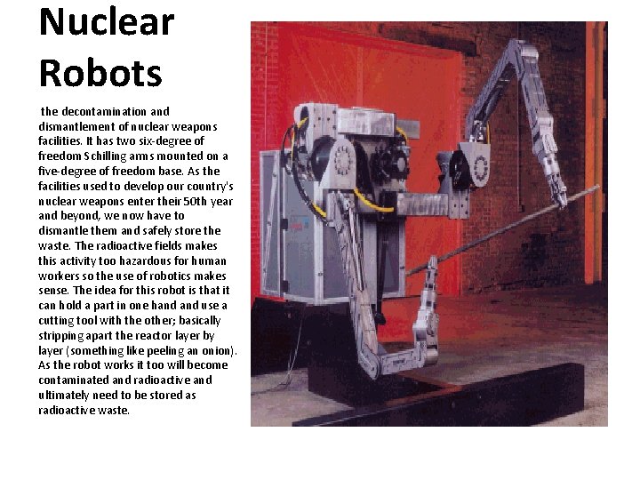 Nuclear Robots the decontamination and dismantlement of nuclear weapons facilities. It has two six-degree