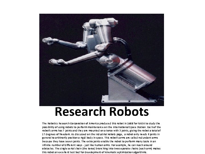 Research Robots The Robotics Research Corporation of America produced this robot in 1988 for