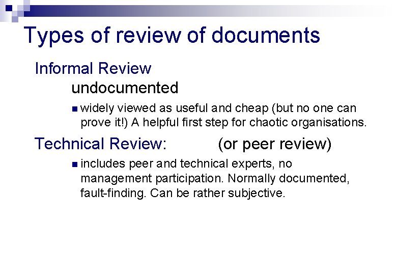 Types of review of documents Informal Review undocumented n widely viewed as useful and
