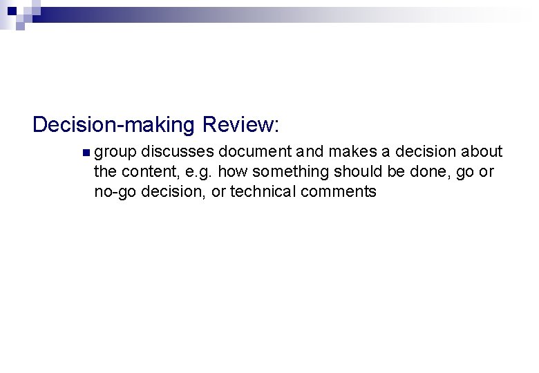Decision-making Review: n group discusses document and makes a decision about the content, e.