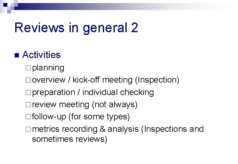 Reviews in general 2 n Activities ¨ planning ¨ overview / kick-off meeting (Inspection)